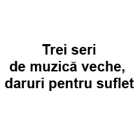 trei seri de muzica veche